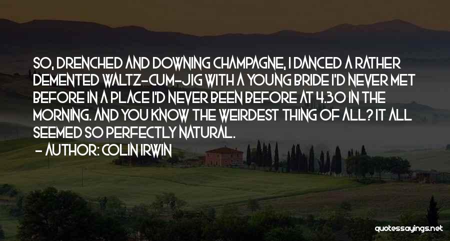 Colin Irwin Quotes 547375