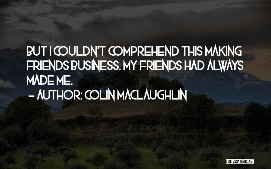 Colin MacLaughlin Quotes 844263