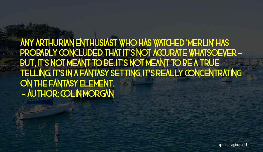 Colin Morgan Quotes 1037571