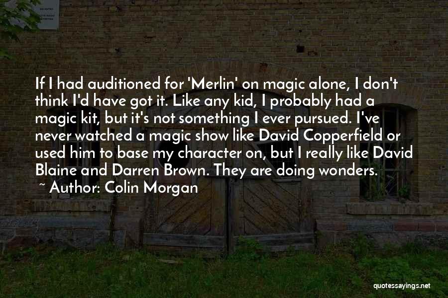 Colin Morgan Quotes 971252