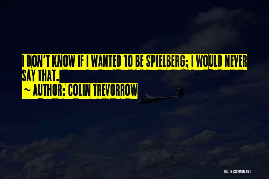 Colin Trevorrow Quotes 160662