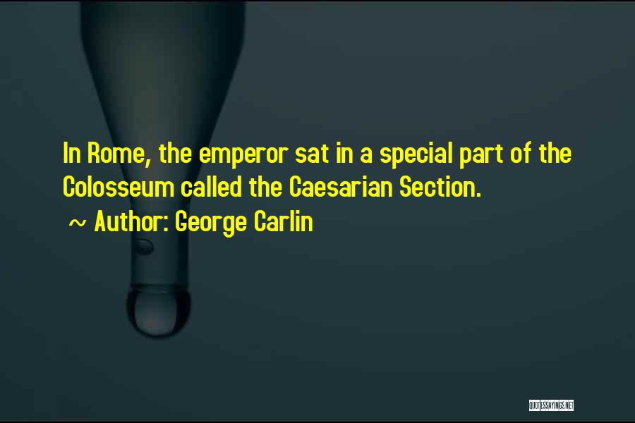 Coliseum Rome Quotes By George Carlin