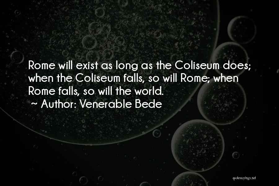 Coliseum Rome Quotes By Venerable Bede