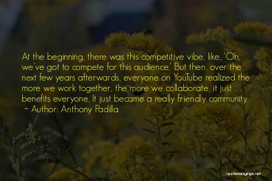 Collaborate Quotes By Anthony Padilla