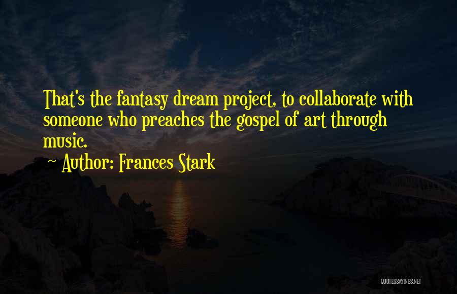 Collaborate Quotes By Frances Stark