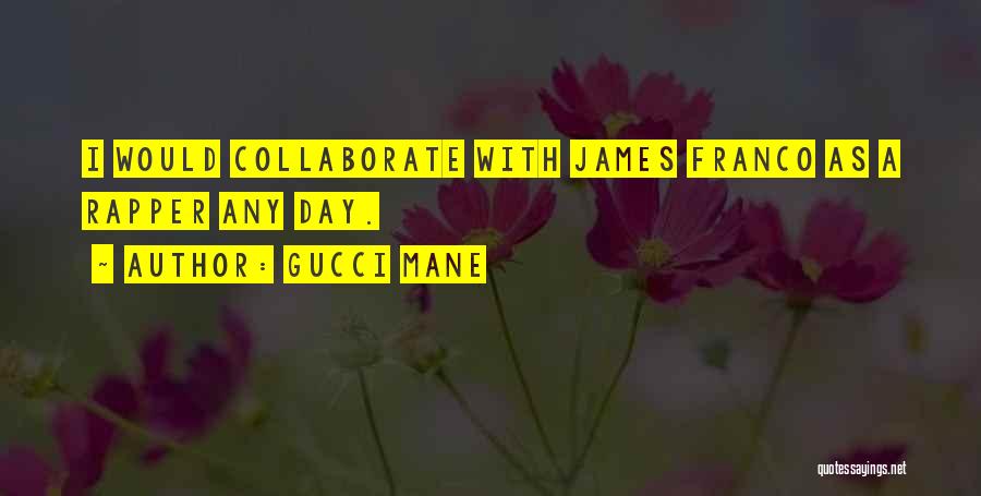 Collaborate Quotes By Gucci Mane