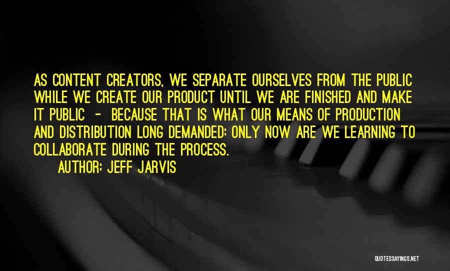 Collaborate Quotes By Jeff Jarvis