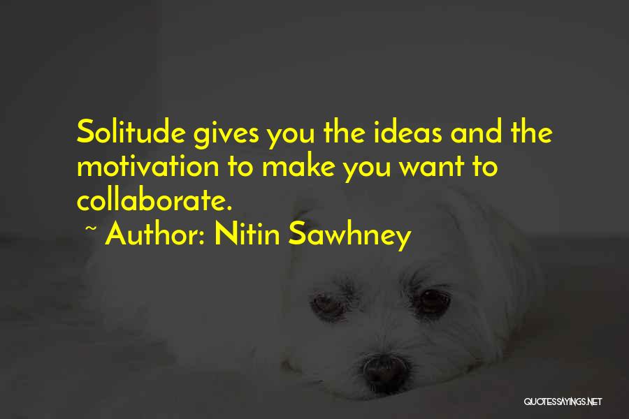 Collaborate Quotes By Nitin Sawhney