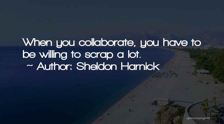 Collaborate Quotes By Sheldon Harnick