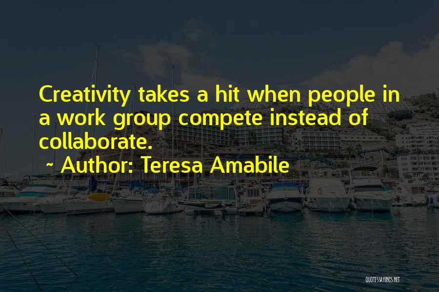 Collaborate Quotes By Teresa Amabile