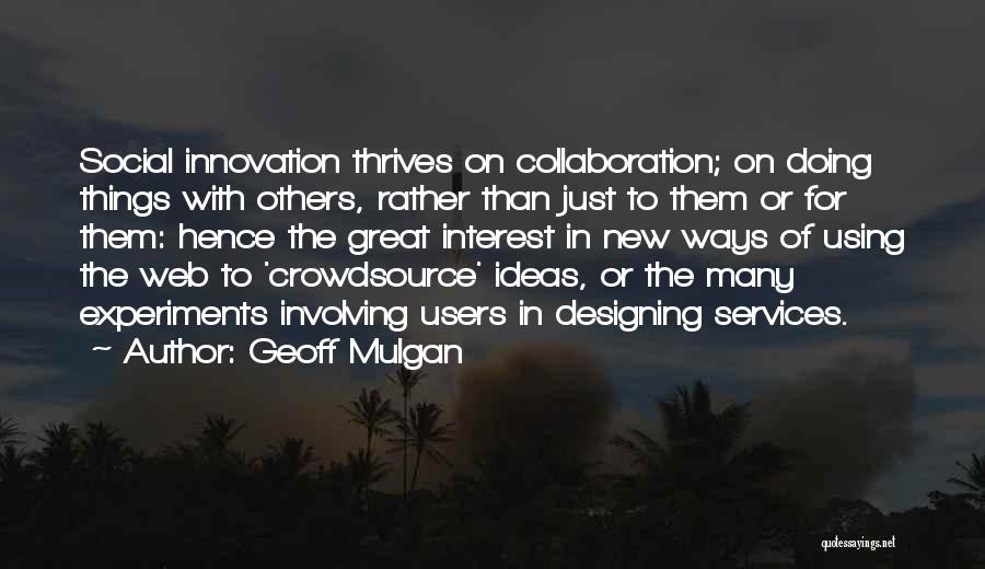 Collaboration And Innovation Quotes By Geoff Mulgan