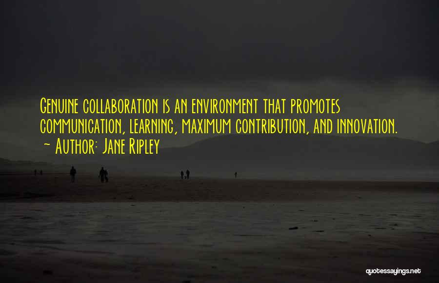 Collaboration And Innovation Quotes By Jane Ripley