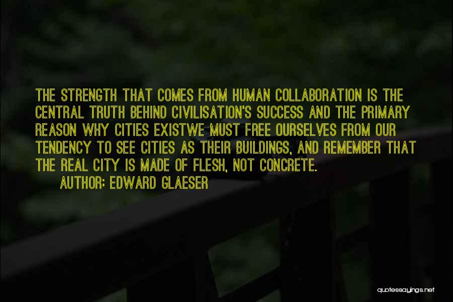 Collaboration And Success Quotes By Edward Glaeser