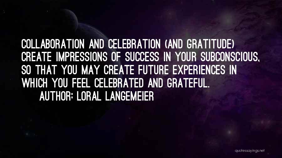 Collaboration And Success Quotes By Loral Langemeier