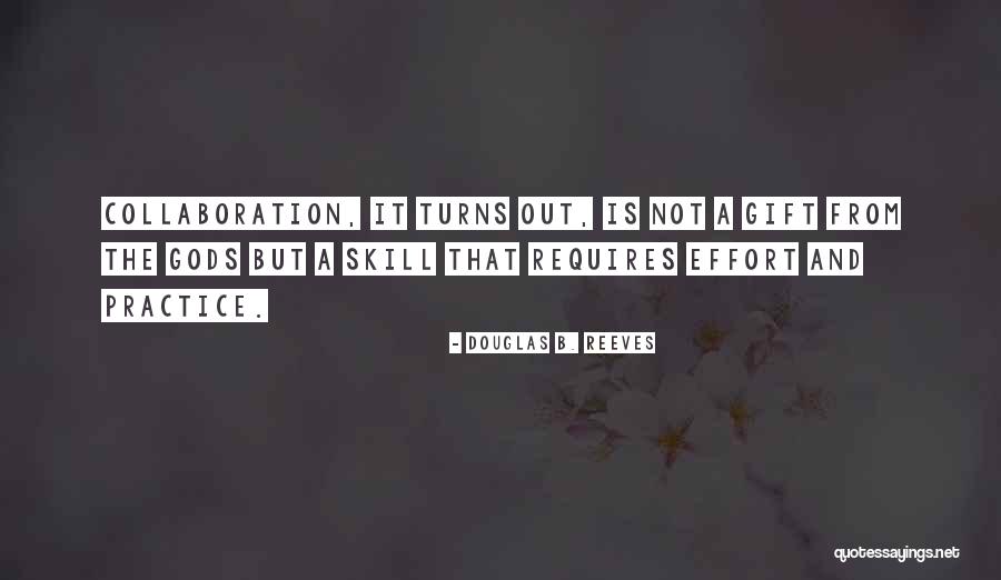 Collaboration And Teamwork Quotes By Douglas B. Reeves Collaboration And Teamwork Quotes By Douglas B. Reeves