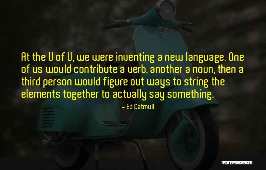 Collaboration And Teamwork Quotes By Ed Catmull Collaboration And Teamwork Quotes By Ed Catmull