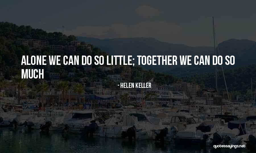 Collaboration And Teamwork Quotes By Helen Keller Collaboration And Teamwork Quotes By Helen Keller