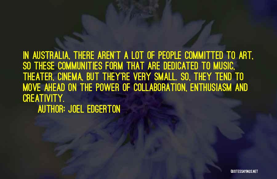 Collaboration In Art Quotes By Joel Edgerton