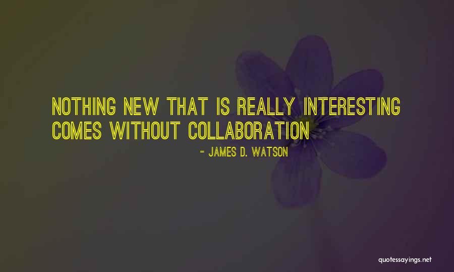 Collaboration In Education Quotes By James D. Watson