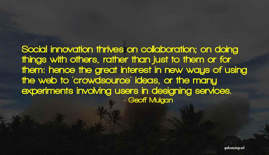 Collaboration Innovation Quotes By Geoff Mulgan Collaboration Innovation Quotes By Geoff Mulgan