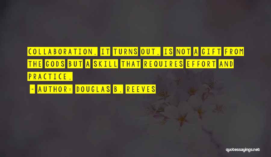 Collaboration Teamwork Quotes By Douglas B. Reeves