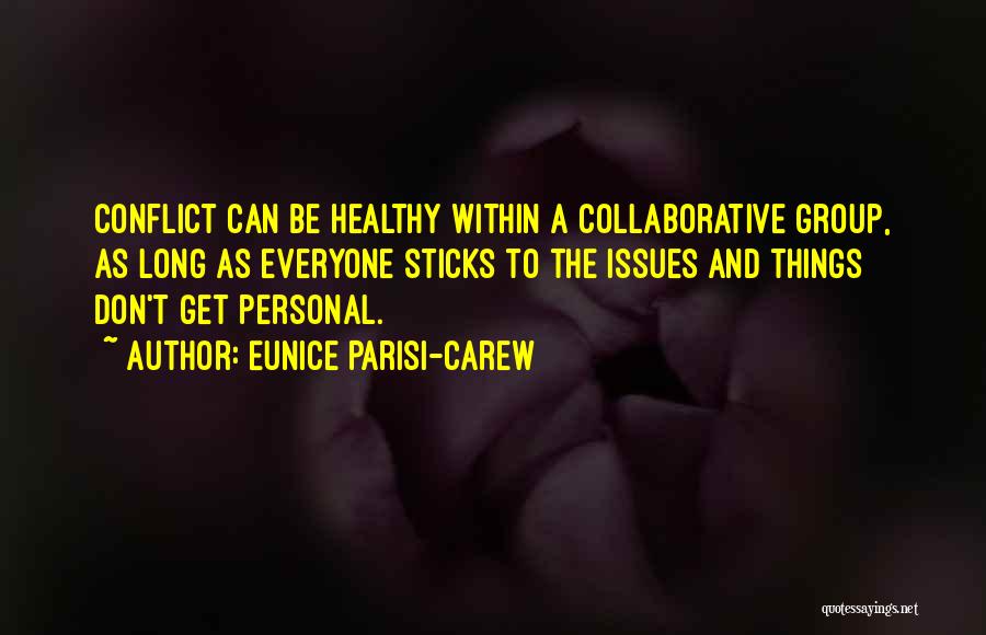 Collaboration Teamwork Quotes By Eunice Parisi-Carew