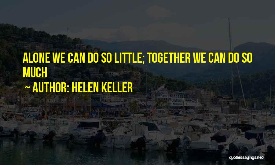 Collaboration Teamwork Quotes By Helen Keller