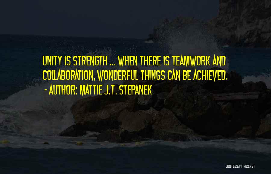 Collaboration Teamwork Quotes By Mattie J.T. Stepanek