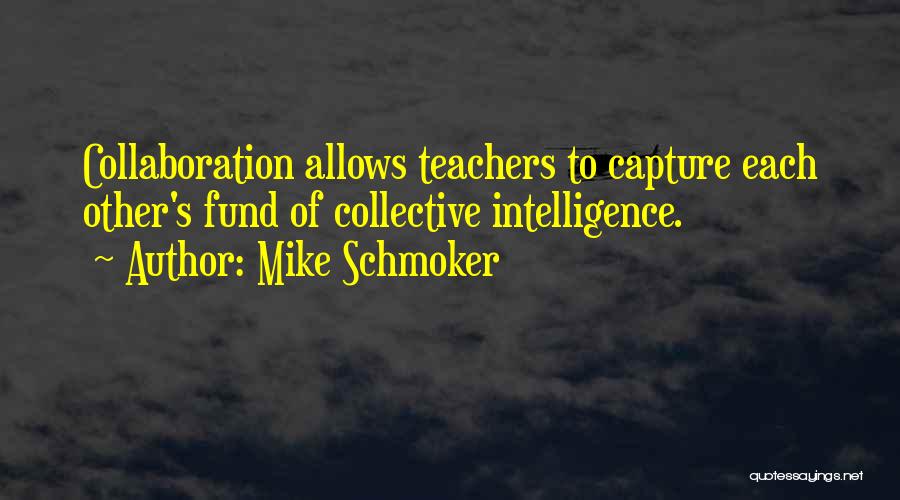 Collaboration Teamwork Quotes By Mike Schmoker