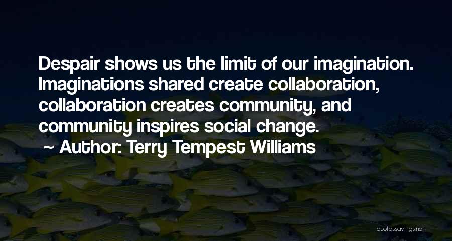 Collaboration Teamwork Quotes By Terry Tempest Williams