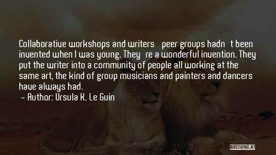 Collaborative Art Quotes By Ursula K. Le Guin