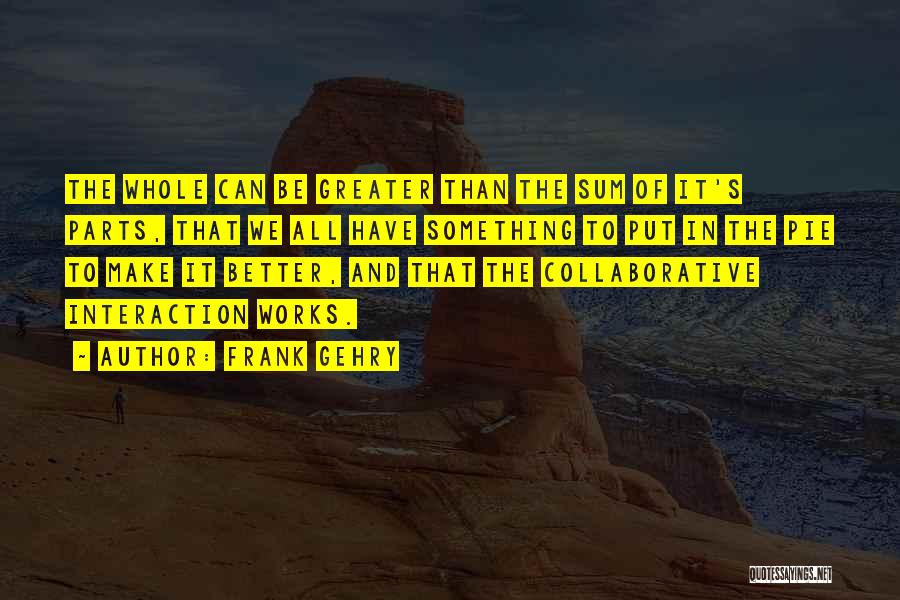 Collaborative Quotes By Frank Gehry