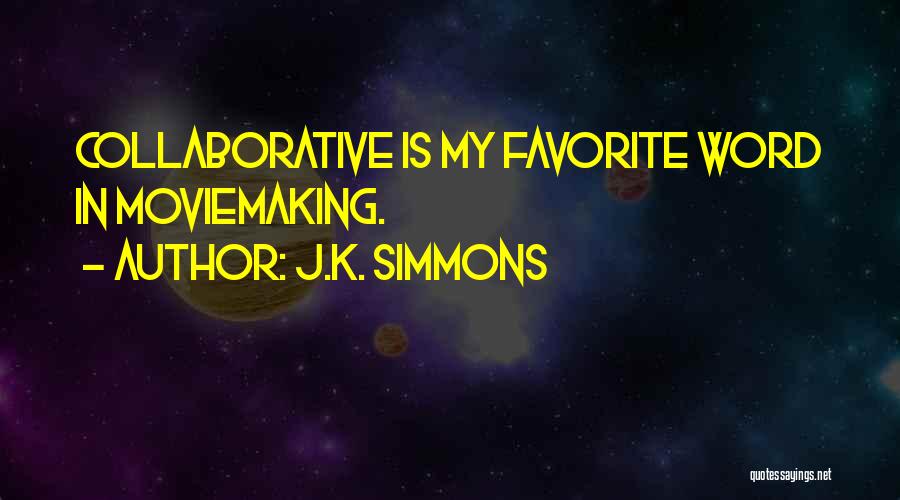 Collaborative Quotes By J.K. Simmons