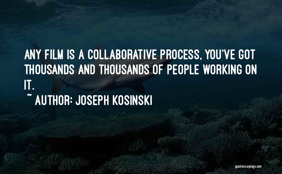 Collaborative Quotes By Joseph Kosinski