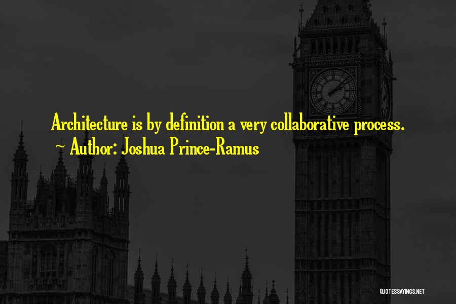 Collaborative Quotes By Joshua Prince-Ramus