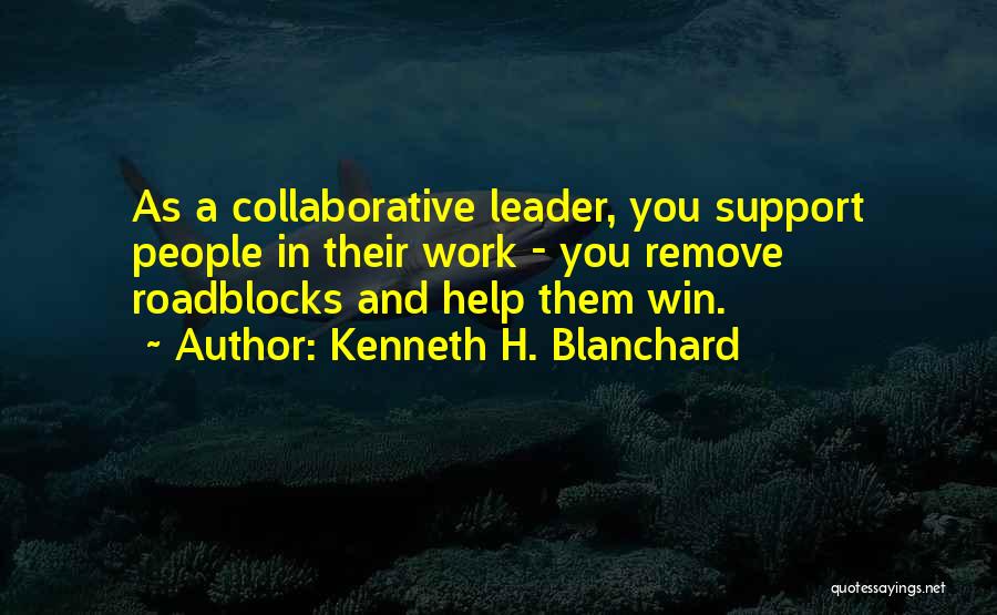 Collaborative Quotes By Kenneth H. Blanchard