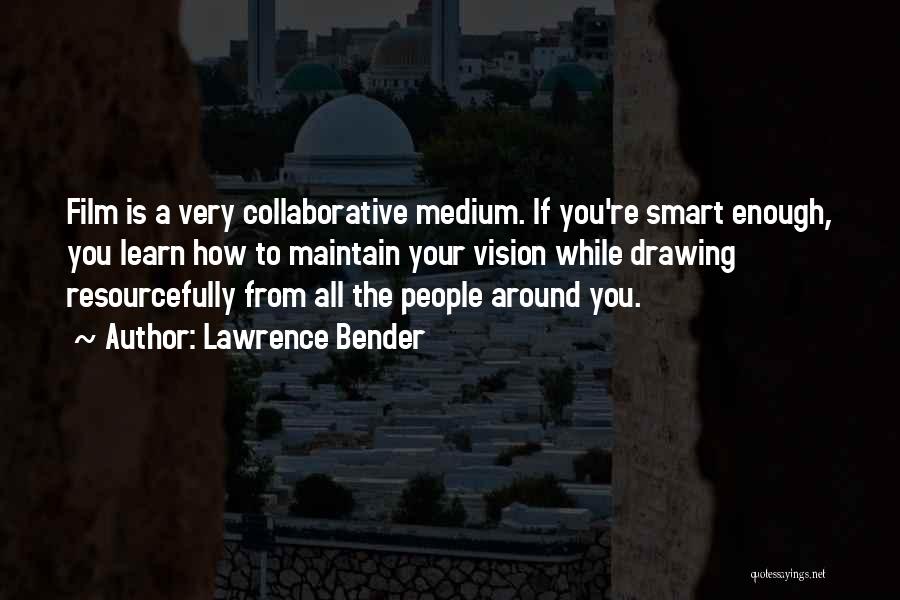 Collaborative Quotes By Lawrence Bender