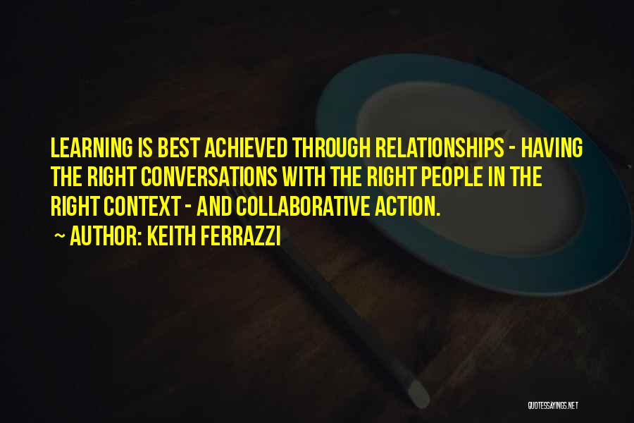 Collaborative Relationships Quotes By Keith Ferrazzi