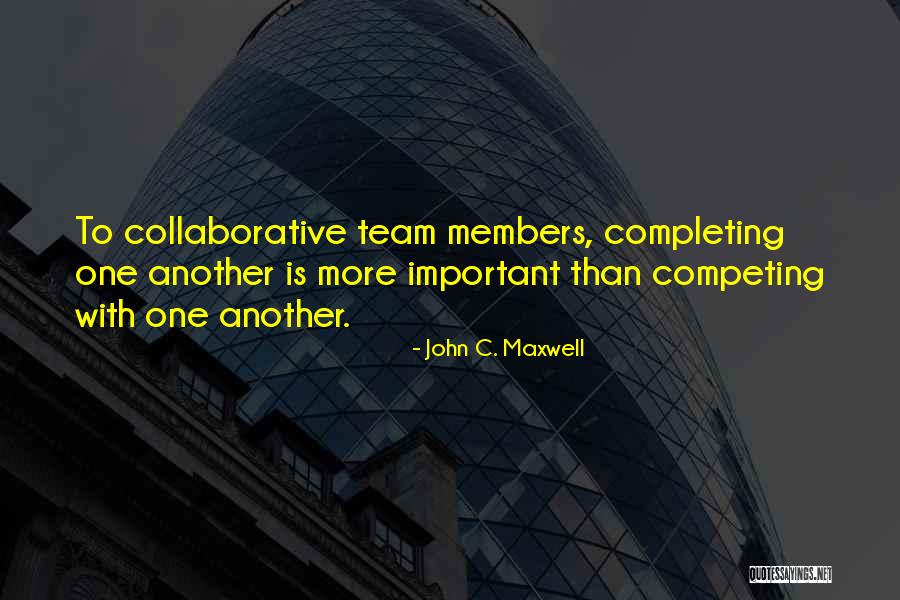 Collaborative Team Quotes By John C. Maxwell Collaborative Team Quotes By John C. Maxwell