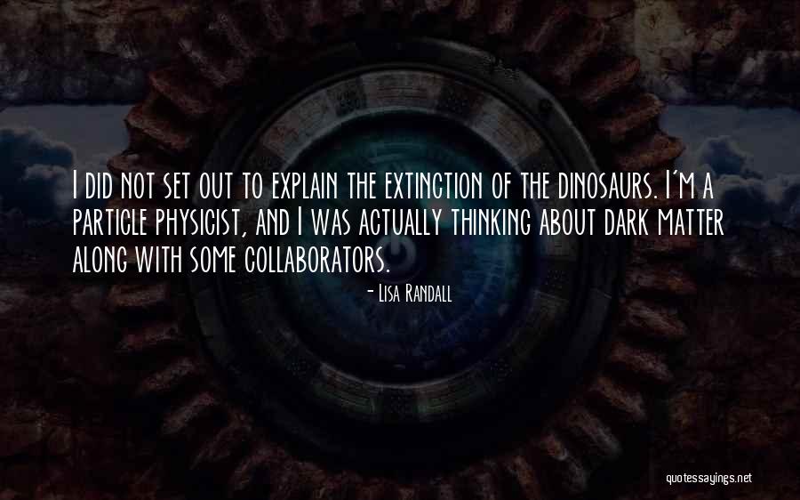 Collaborators Quotes By Lisa Randall