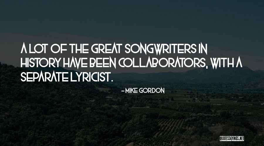 Collaborators Quotes By Mike Gordon