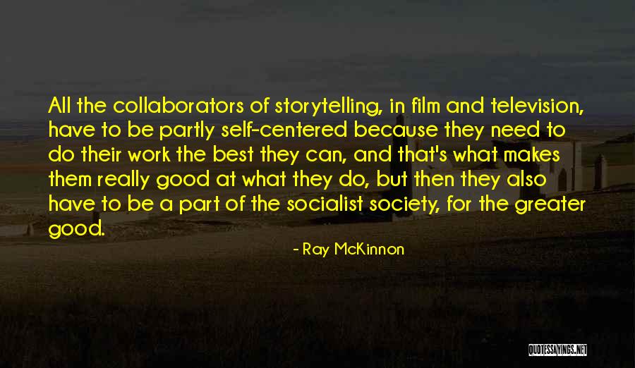 Collaborators Quotes By Ray McKinnon