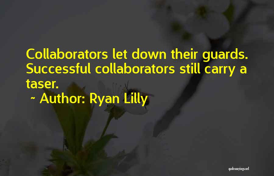 Collaborators Quotes By Ryan Lilly