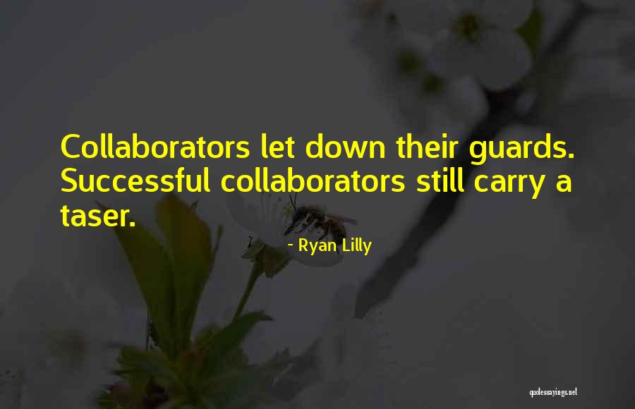 Collaborators Quotes By Ryan Lilly