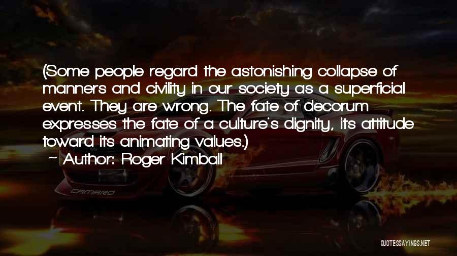 Collapse Of Society Quotes By Roger Kimball