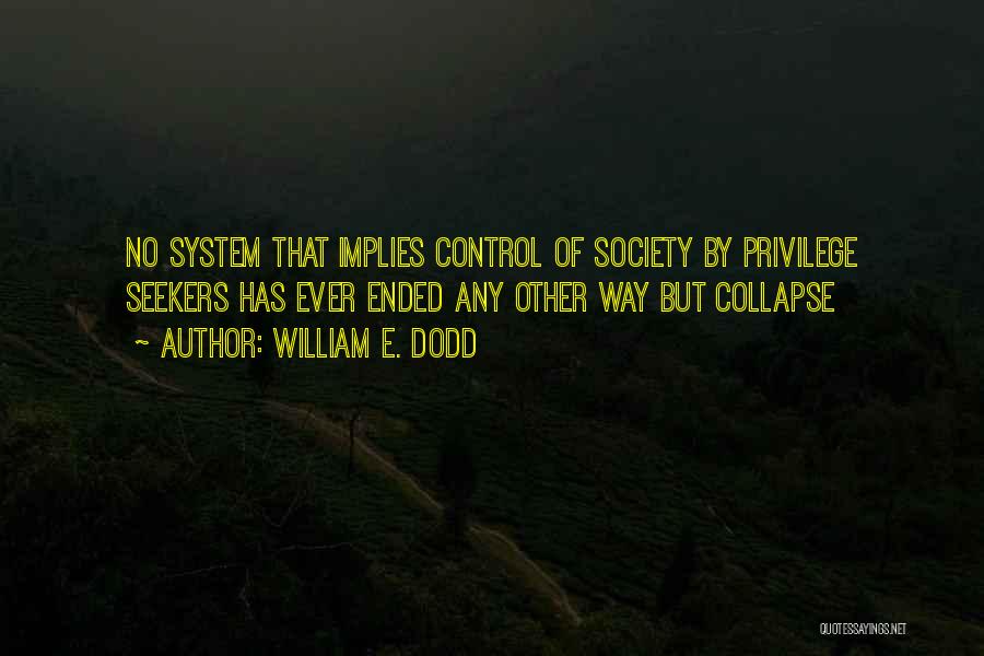 Collapse Of Society Quotes By William E. Dodd