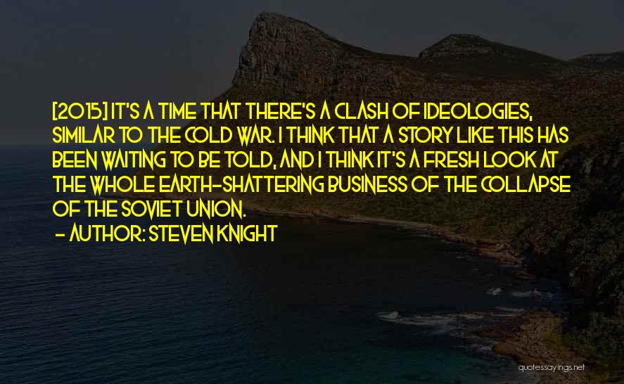 Collapse Of Soviet Union Quotes By Steven Knight