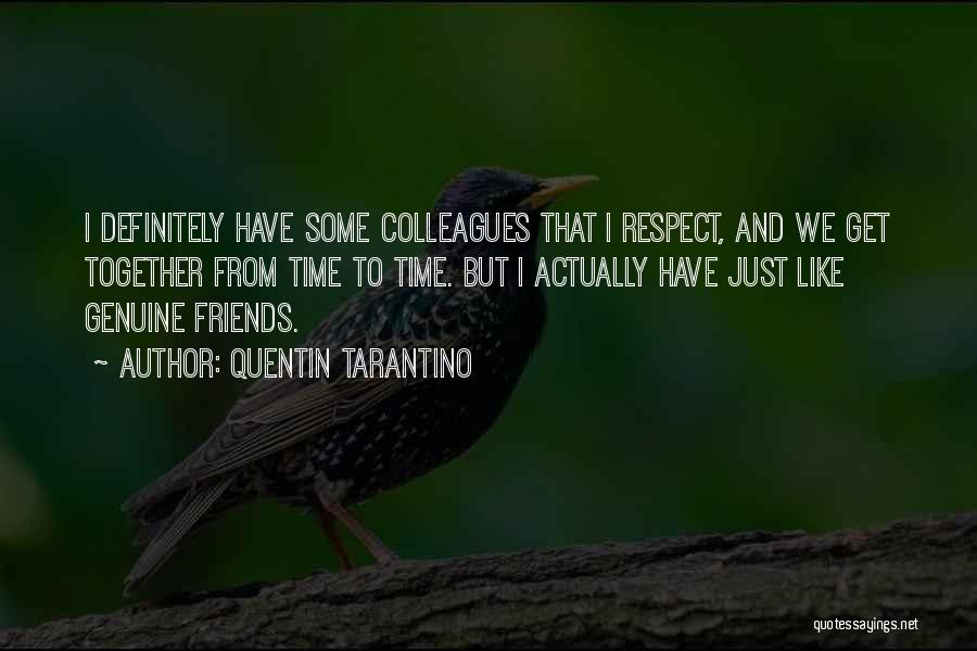 Colleagues As Friends Quotes By Quentin Tarantino