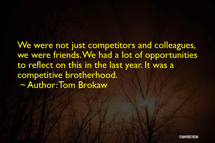 Colleagues As Friends Quotes By Tom Brokaw