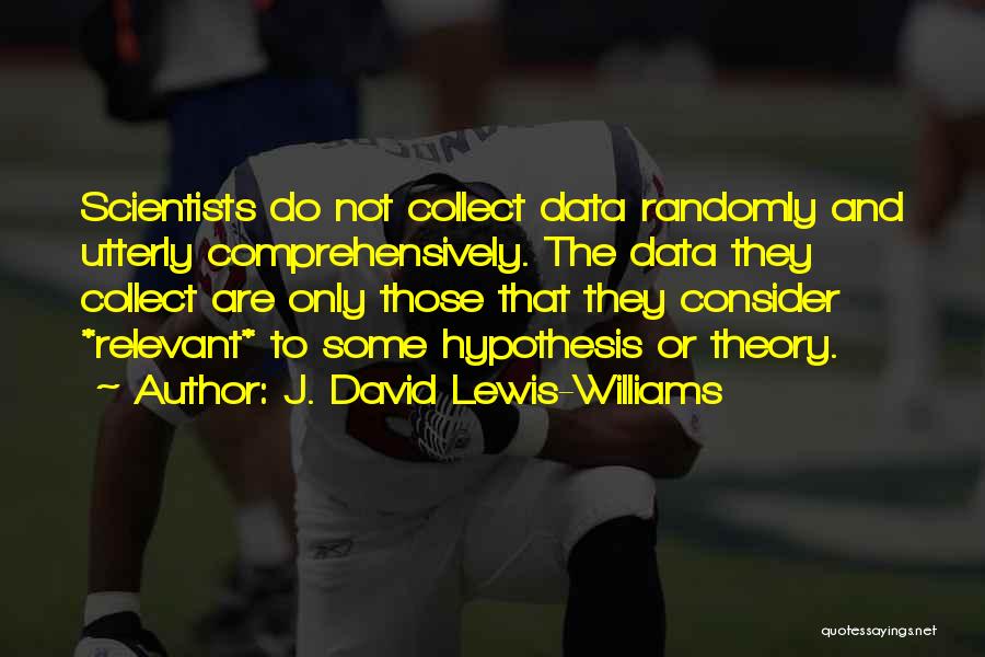 Collect Data Quotes By J. David Lewis-Williams